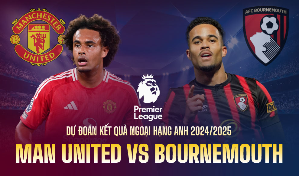Dự Đoán Trận AFC Bournemouth Vs Manchester United